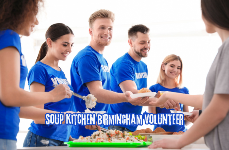 Soup Kitchen Birmingham Volunteer Guide Roles Life and Community Impact poem morgan harper Nichols